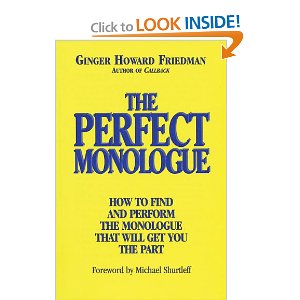 The Perfect Monologue: How to Find and Perform the Monologue That Will Get You the Part by Ginger Howard Friedman