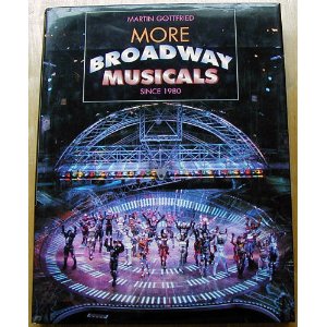 More Broadway Musicals: Since 1980 by Martin Gottfried