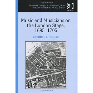 Music and Musicians on the London Stage, 1695 - 1705 by Kathryn Lowerre