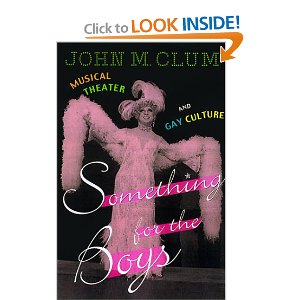 Something for the Boys: Musical Theater and Gay Culture by John M. Clum