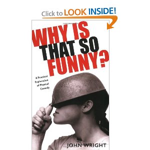 Why is That So Funny?: A Practical Exploration of Physical Comedy by Wright John