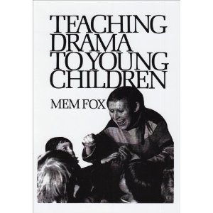 Teaching Drama to Young Children by Mem Fox