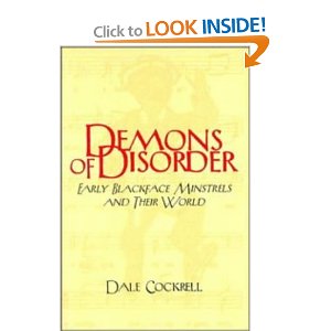 Demons of Disorder: Early Blackface Minstrels and their World by Dale Cockrell