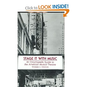 Stage It with Music: An Encyclopedic Guide to the American Musical Theatre by Thomas S. Hischak