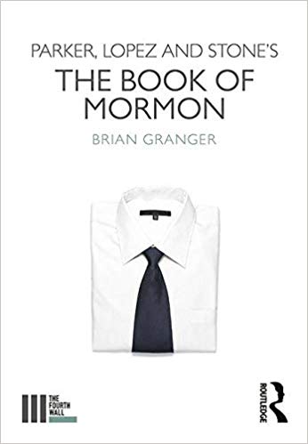 Parker, Lopez and Stone's The Book of Mormon (The Fourth Wall) by Brian Granger 