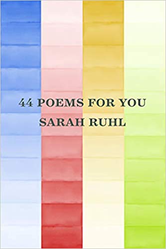 44 poems for you by Sarah Ruhl