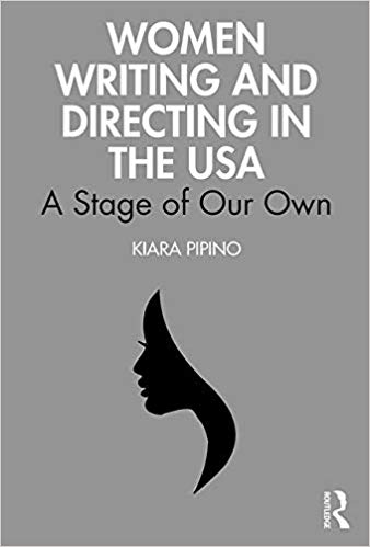 Women Writing and Directing in the USA: A Stage of Our Own by Kiara Pipino 