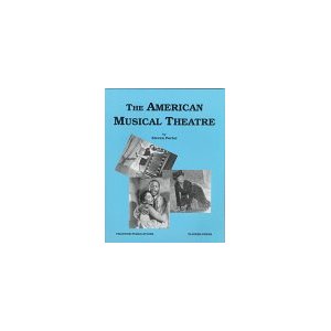 The American Musical Theatre: A Complete Musical Theatre Course by Steven Porter