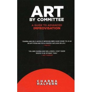 Art by Committee: A Guide to Advanced Improvisation by Charna Halpern 