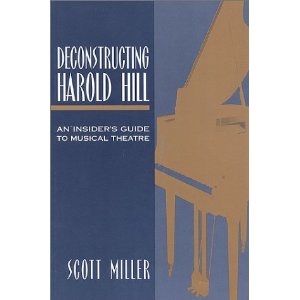 Deconstructing Harold Hill: An Insider's Guide to Musical Theatre by Scott Miller