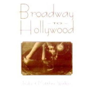 Broadway to Hollywood by Robert Matthew-Walker