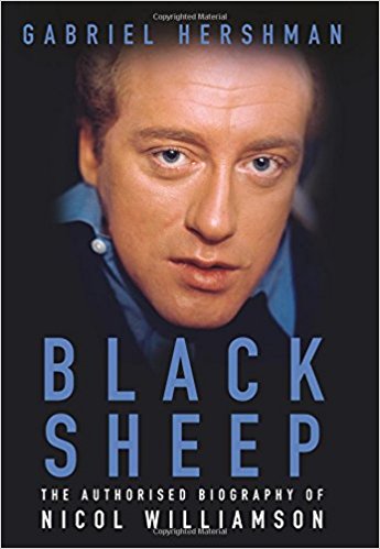 Black Sheep: The Authorised Biography of Nicol Williamson by Gabriel Hershman 
