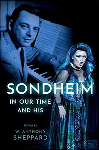 Sondheim in Our Time and His by W. Anthony Sheppard