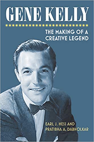 Gene Kelly: The Making of a Creative Legend by Earl Hess
