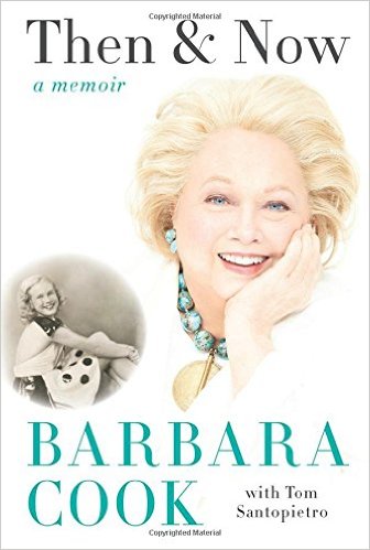 Then and Now: A Memoir by Barbara Cook