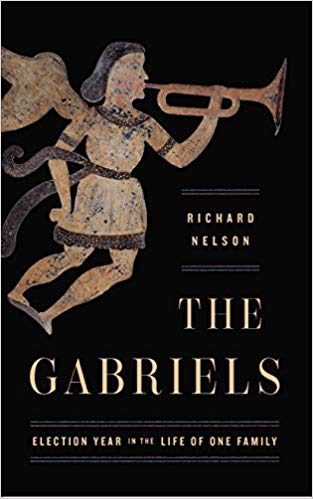 The Gabriels: Election Year in the Life of One Family by Richard Nelson