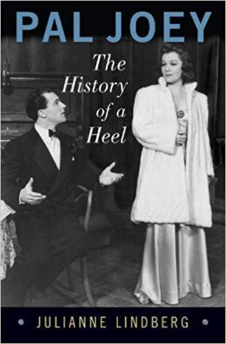 Pal Joey: The History of a Heel (Broadway Legacies) by Julianne Lindberg.