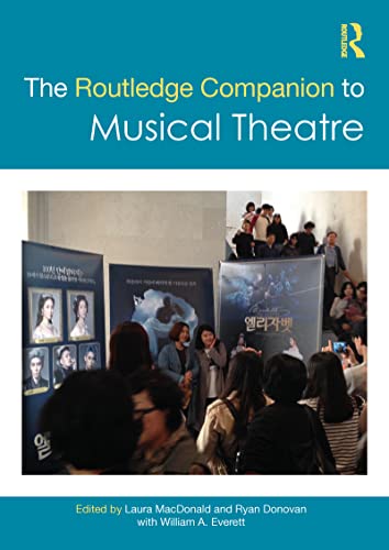 The Routledge Companion to Musical Theatre (Routledge Companions) by Laura MacDonald, Ryan Donovan, editors