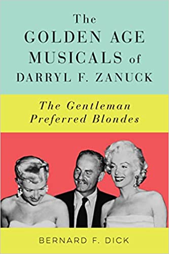 The Golden Age Musicals of Darryl F. Zanuck: The Gentleman Preferred Blondes by Bernard F. Dick