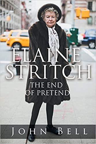 Elaine Stritch: The End of Pretend by John Bell