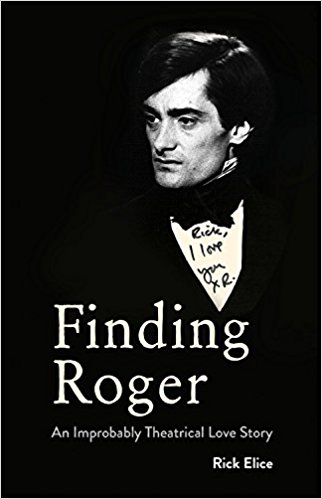 Finding Roger: An Improbably Theatrical Love Story by Rick Elice