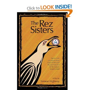 The Rez Sisters by Tomson Highway