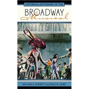 Historical Dictionary of the Broadway Musical by Everett William