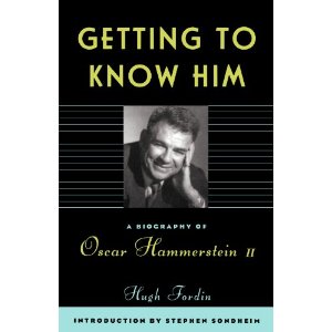 Getting To Know Him: A Biography Of Oscar Hammerstein II by Hugh Fordin