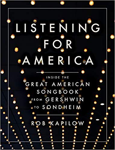 Listening for America: Inside the Great American Songbook from Gershwin to Sondheim by Rob Kapilow