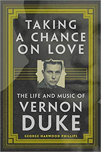 Taking a Chance on Love: The Life and Music of Vernon Duke (American Popular Music Series) by George Harwood Phillips