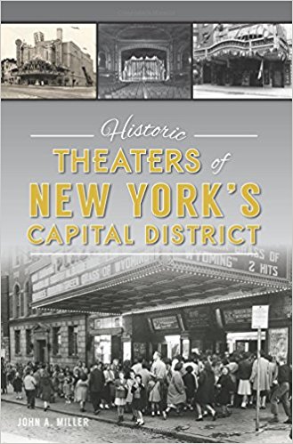 Historic Theaters of New York's Capital District (Landmarks) by John A. Miller