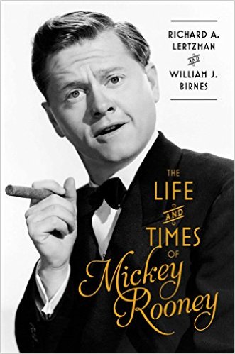 The Life and Times of Mickey Rooney by Richard A. Lertzman