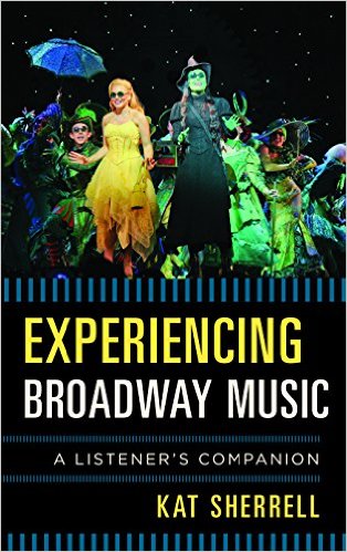 Experiencing Broadway Music: A Listener's Companion by Kat Sherrell