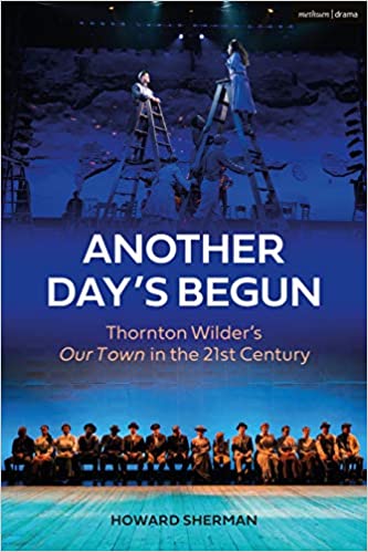 Another Day's Begun: Thornton Wilder’s Our Town in the 21st Century Cover
