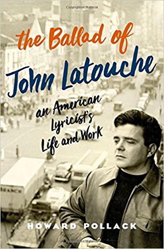 The Ballad of John Latouche: An American Lyricist's Life and Work by Howard Pollack