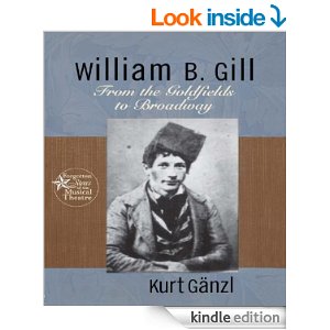 William B.. Gill: From the Goldfields to Broadway: From the Goldfields to Broadway (Forgotten Stars of the Musical Theatre) by Kurt Ganzl 