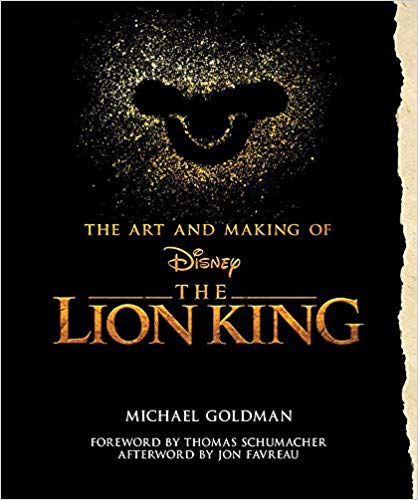 The Art and Making of The Lion King: Foreword by Thomas Schumacher, Afterword by Jon Favreau by Michael Goldman