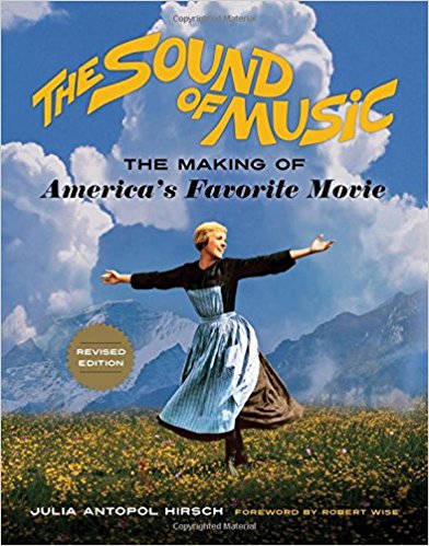 The Sound of Music: The Making of America's Favorite Movie (revised edition) by Julia Antopol Hirsch 