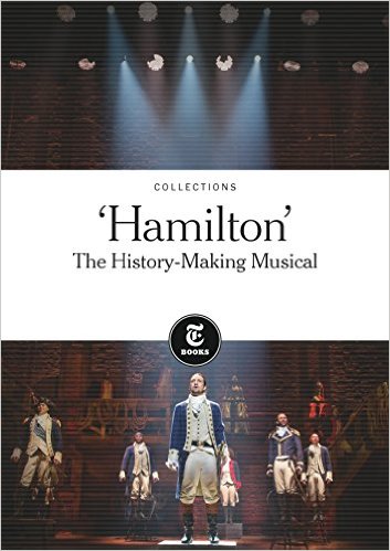 'HAMILTON': THE HISTORY-MAKING MUSICAL by The New York Times
