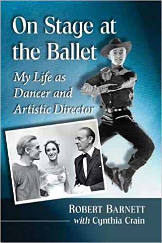 On Stage at the Ballet: My Life As Dancer and Artistic Director by Robert J. Barnett 