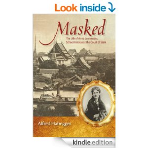Masked: The Life of Anna Leonowens, Schoolmistress at the Court of Siam by Alfred Habegger