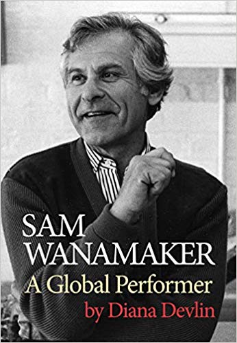 Sam Wanamaker: A Global Performer by Diana Devlin