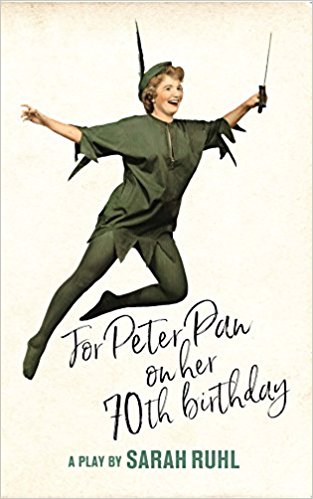 For Peter Pan on her 70th birthday by Sarah Ruhl
