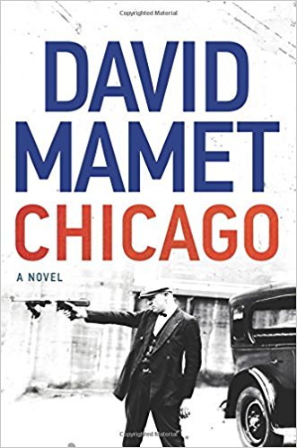 Chicago: A Novel by David Mamet