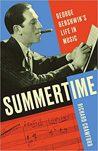 Summertime: George Gershwin's Life in Music by Richard Crawford
