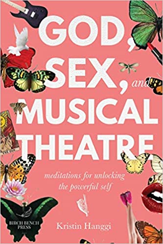 God, Sex, and Musical Theatre: Meditations for Unlocking the Powerful Self Cover