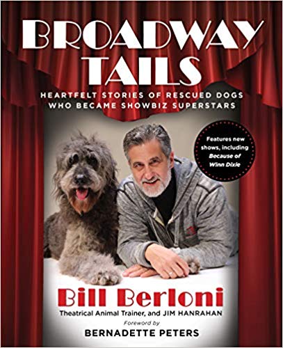 Broadway Tails: Heartfelt Stories of Rescued Dogs Who Became Showbiz Superstars (3rd edition) by Bill Berloni