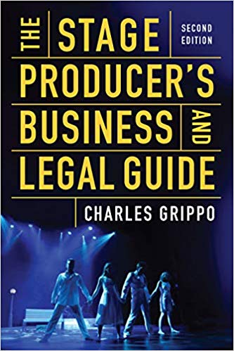 The Stage Producer's Business and Legal Guide (Second Edition) by Charles Grippo