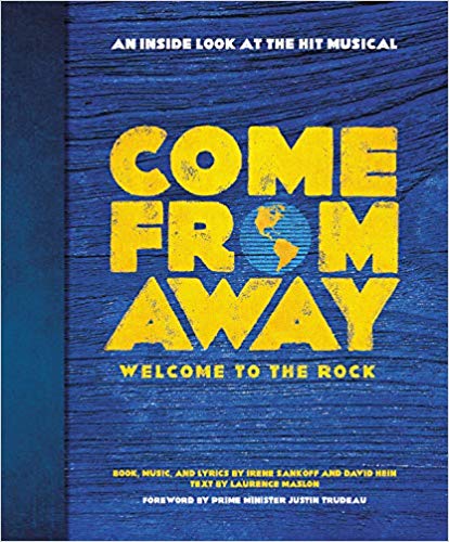 Come From Away: Welcome to the Rock: An Inside Look at the Hit Musical by Irene Sankoff 