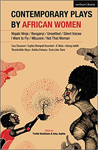Contemporary Plays by African Women: Niqabi Ninja; Not That Woman; I Want to Fly; Silent Voices; Unsettled; Mbuzeni; Bonganyi by Sophia Kwachuh Mempuh 